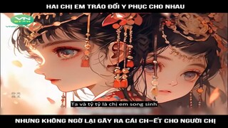 Hai chị em tráo đổi y phục cho nhau, nhưng không ngờ lại gây ra cái ch=ết cho người chị