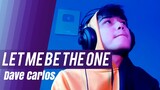 Let Me Be The One - Dave Carlos (Song Cover)