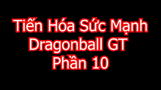 Tiến hóa sức mạnh Dragonball GT 【Phần 10】Super Saiyan 4 bị đánh dập mề - Part 1