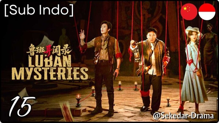 [Sub Indo] LuBan Mysteries – Eps. 15 (2025)