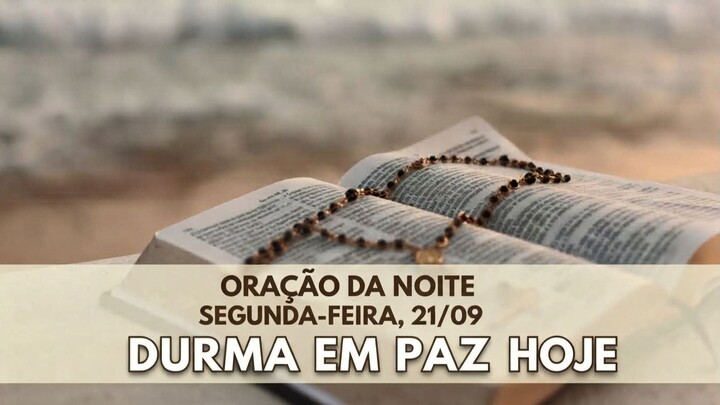 ORAÇÃO DA NOITE DE SEGUNDA-FEIRA 21/09 | Entregue Sua Semana a Deus e Durma em Paz