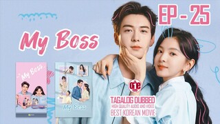 My Boss - EP25 Tagalog Dubbed HQ