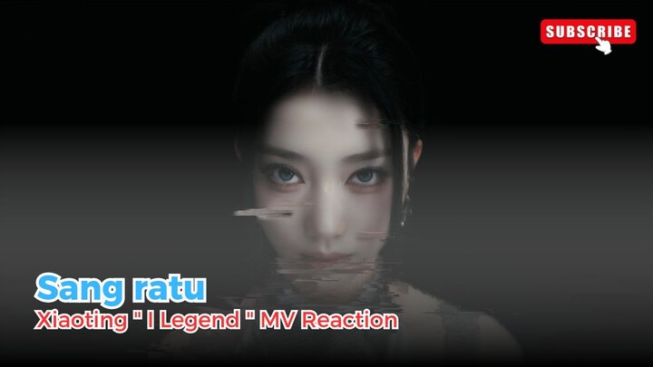 Xiaoting "I Legend" Reaction MV
