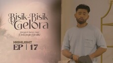 Bisik - Bisik Gelora Episod 17