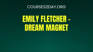 [COURSES2DAY.ORG] Emily Fletcher – Dream Magnet Download