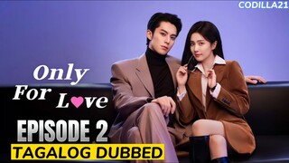 Only For Love  Episode 2 Tagalog Dubbed