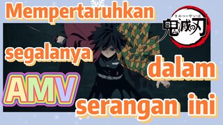 [Demon Slayer] AMV | Mempertaruhkan segalanya dalam serangan ini