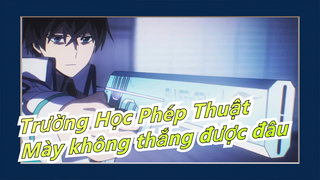 [Trường Học Phép Thuật AMV] Dựa vào mày mà cũng muốn thắng được tao?