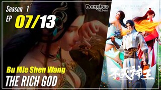 【Bu Mie Shen Wang】 Season 1 EP 07 - The Rich God | Multisub 1080P