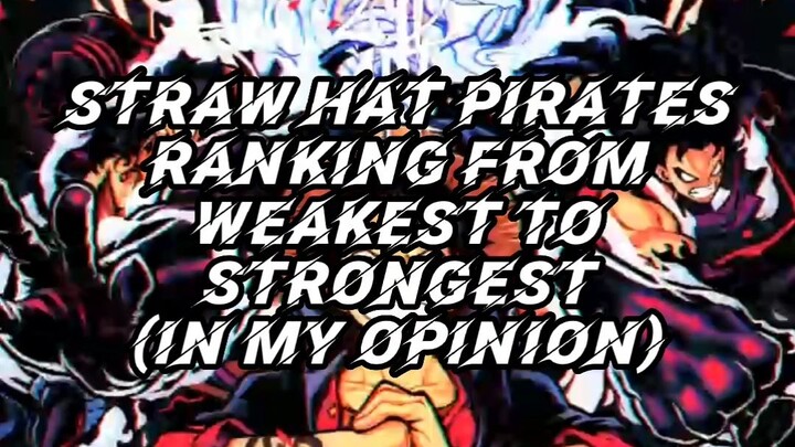 Ranking Straw Hat Pirates From Weakest To Strongest One Piece