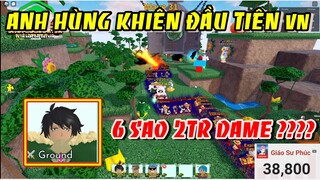 Xuất Hiện Anh Hùng Khiên 6 Sao Đầu Tiên Ở Việt Nam 2 Triệu Dame Khủng Khiếp | ALL STAR TOWER DEFENSE