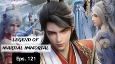 Legend Of Martial Immortal episode 121 sub indo