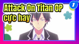 [Attack On Titan] 15 OP Anime hay nhất mọi thời đại_1