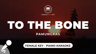 To The Bone - Pamungkas (Female Key - Piano Karaoke)