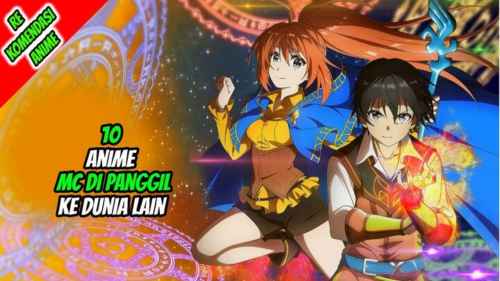 10 Anime MC di Panggil Ke Dunia Lain!!