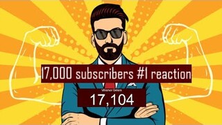 17,000 SUBSCRIBER CELEBRATION  #1 REACTION