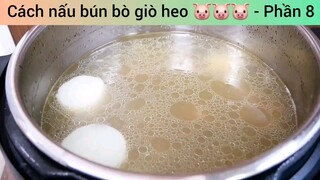 Cách nấu bún bò giò heo 🐷🐷🐷 - Phần 8