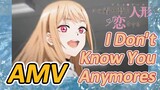 [My Dress-Up Darling] AMV 《I Don't Know You Anymores 》