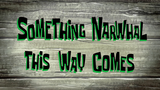 【SpongeBob SquarePants】The narwhal is coming (self-made subtitles)
