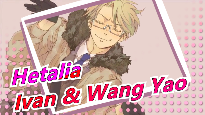 Hetalia: Axis Powers | [APH / Ivan & Wang Yao] Pembuat Tawa