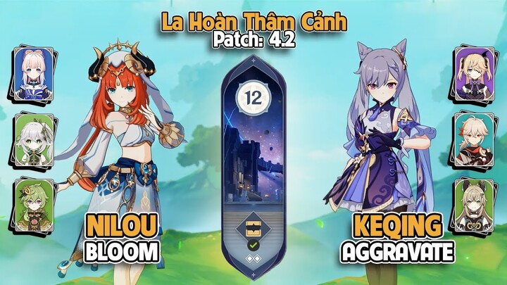 Nilou Bloom & Keqing Aggravate | La Hoàn Thâm Cảnh Tầng 12 | Genshin Impact 4.2