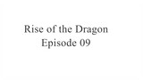 Rise of the Dragon Episode 09 Sub Indo