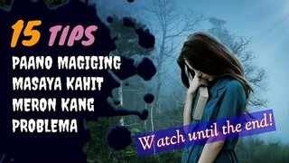 Tips kung paano maging masaya kahit meron kang problema | 15 Tips na dapat mong malaman | Tenrou21