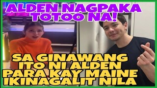 ALDEN NAGPAKA TOTOO NA! ANO ITONG GINAWA  NI ALDEN PARA KAY MAINE
