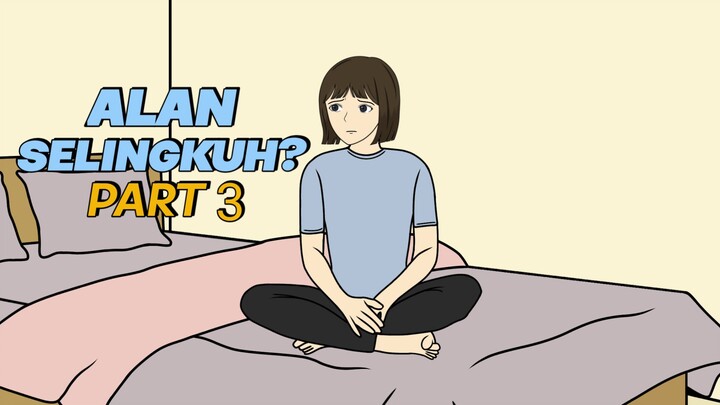 ALAN SELINGKUH? PART 3 - Animasi Sekolah