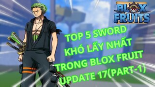 TOP 5 SWORD KHÓ LẤY NHẤT TRONG BLOX FRUIT UPDATE 17 (PART-1)