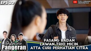 PASANG BADAN LAWAN TRIO MICIN, ATTA CURI PERHATIAN CITRA - PUTRI UNTUK PANGERAN
