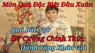 💥Món Quà Đặc Biệt Ngày Xuân HV Cường Gửi Tặng Khán Giả Và Nhiều Tin Vui Bất Ngờ