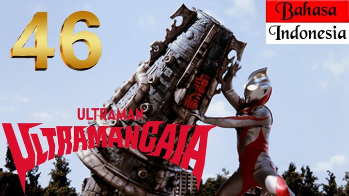 ULTRAMAN GAIA Episode 46 "Serangan Hutan" (BAHASA INDONESIA)