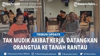 Tak Bisa Mudik Akibat Nggak Dapat Cuti, Pemuda Pilih Datangkan Orangtua Ke Tanah Rantau Demi Rindu