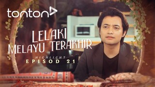 Lelaki Melayu Terakhir Episod 21