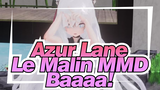 Le Malin (Joshi Kousei) - Baaaa! | Azur Lane MMD