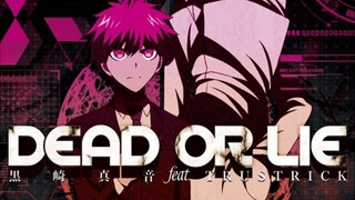 Danganronpa 3: The End of Hope's Peak High School Op "DEAD OR LIE" by Maon Kurosaki feat. TRUSTRICK