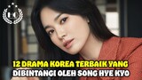 12 DRAMA KOREA TERBAIK YANG DIBINTANGI OLEH SONG HYE KYO
