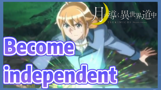 Become independent