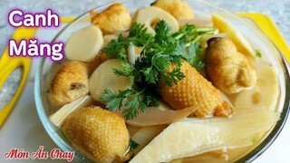 Cách Nấu CANH MĂNG Chay Thơm Ngon Rất Đơn Giản / Món Chay Ngon Bà Mẹ Quê
