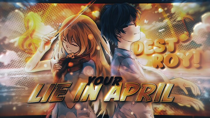 Destroy! 🧡 - Your Lie in April [Edit/AMV] Quick 4K!