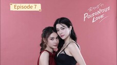 Poisonous Love - Episode 7 (GL) English sub
