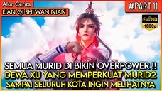 SEMUA MURID NYA DI BUAT JADI KUAT DALAM WAKTU SINGKAT !! - Alur Cerita Donghua #LQSWN PART 11