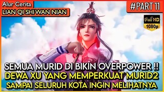 SEMUA MURID NYA DI BUAT JADI KUAT DALAM WAKTU SINGKAT !! - Alur Cerita Donghua #LQSWN PART 11