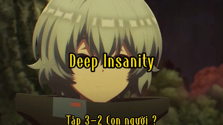 Deep Insanity_Tập 3-2 Con người?