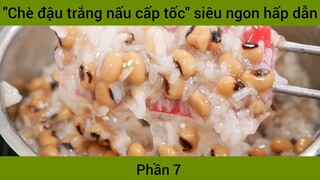 "Chè đậu trắng nấu cấp tốc" siêu ngon hấp dẫn #7