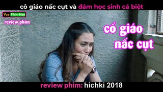 Cô giáo Nấc Cụt và lớp học Cá Biệt - review phim Cô Giáo Nấc Cụt