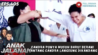 CANDRA PUNYA MUSUH BARU! BERANI TANTANG CANDRA LANGSUNG DIKANDANG - ANAK JALANAN