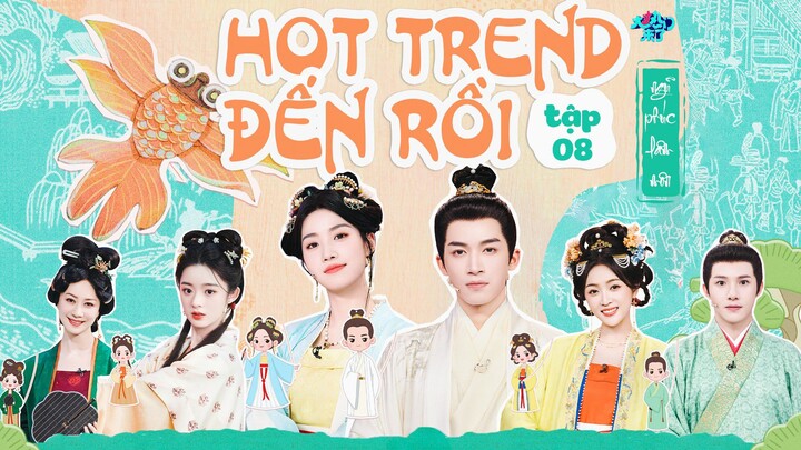 【VIETSUB FULL】                HOT TREND ĐẾN RỒI TẬP 8