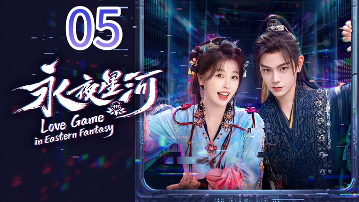 Love Game in Eastern Fantasy Episode 5